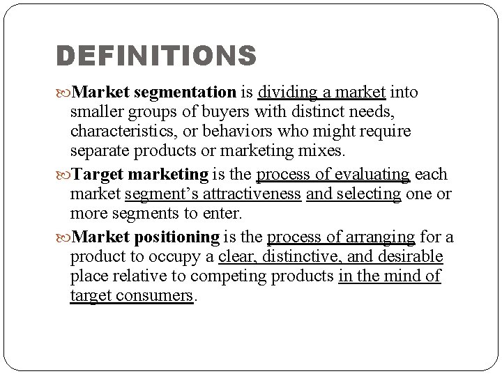 DEFINITIONS Market segmentation is dividing a market into smaller groups of buyers with distinct