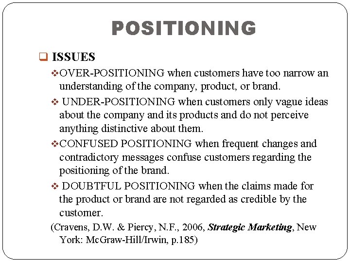 POSITIONING q ISSUES v. OVER-POSITIONING when customers have too narrow an understanding of the
