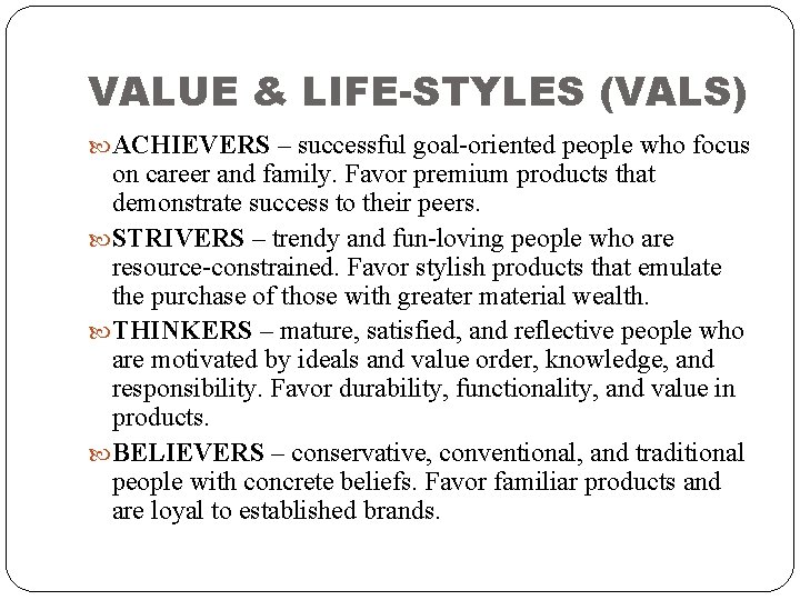 VALUE & LIFE-STYLES (VALS) ACHIEVERS – successful goal-oriented people who focus on career and