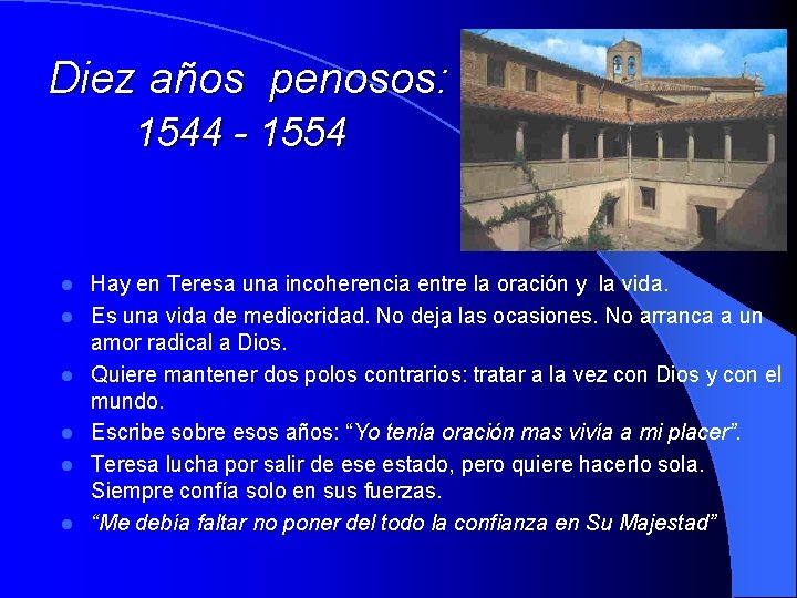 Diez años penosos: 1544 - 1554 l l l Hay en Teresa una incoherencia