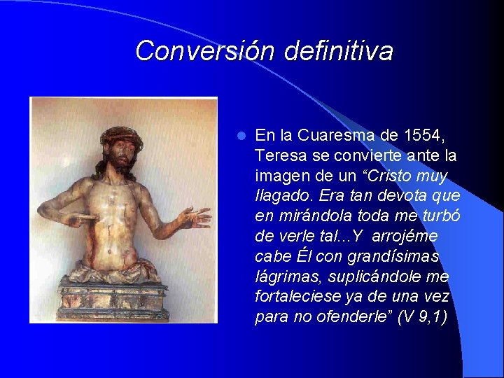 Conversión definitiva l En la Cuaresma de 1554, Teresa se convierte ante la imagen