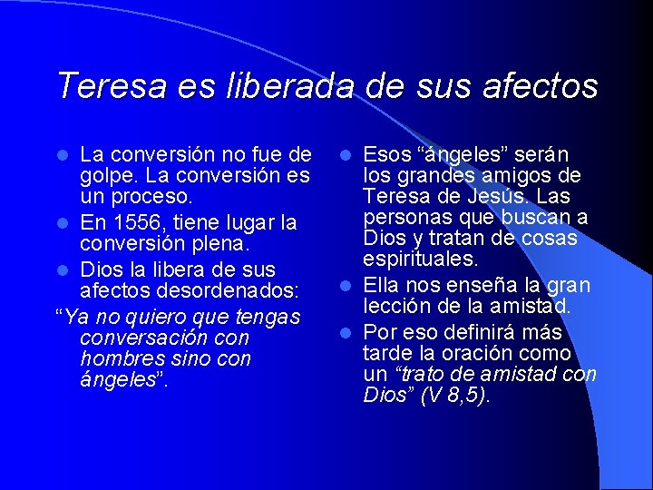 Teresa es liberada de sus afectos La conversión no fue de golpe. La conversión