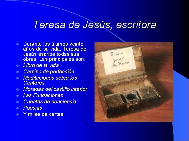 Teresa de Jesús, escritora l l l l l Durante los últimos veinte años