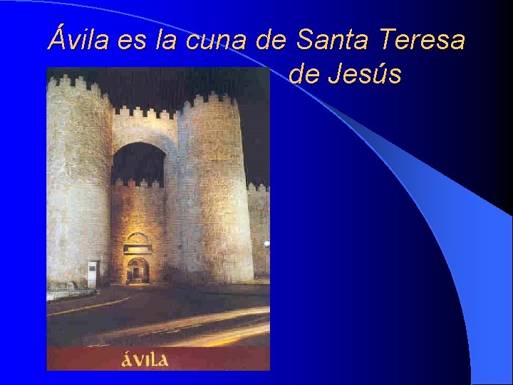 Ávila es la cuna de Santa Teresa de Jesús 