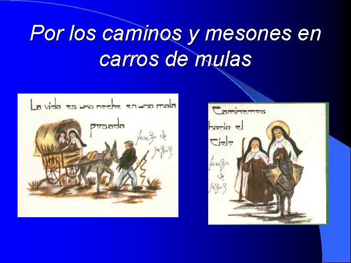 Por los caminos y mesones en carros de mulas 