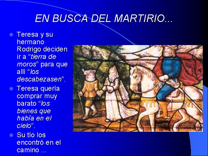 EN BUSCA DEL MARTIRIO. . . Teresa y su hermano Rodrigo deciden ir a