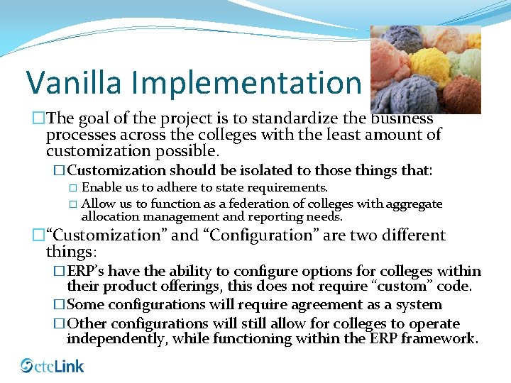 Vanilla Implementation �The goal of the project is to standardize the business processes across