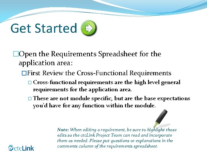 Get Started �Open the Requirements Spreadsheet for the application area: �First Review the Cross-Functional