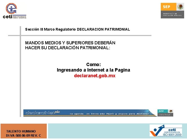 Sección III Marco Regulatorio DECLARACION PATRIMONIAL MANDOS MEDIOS Y SUPERIORES DEBERÁN HACER SU DECLARACIÓN