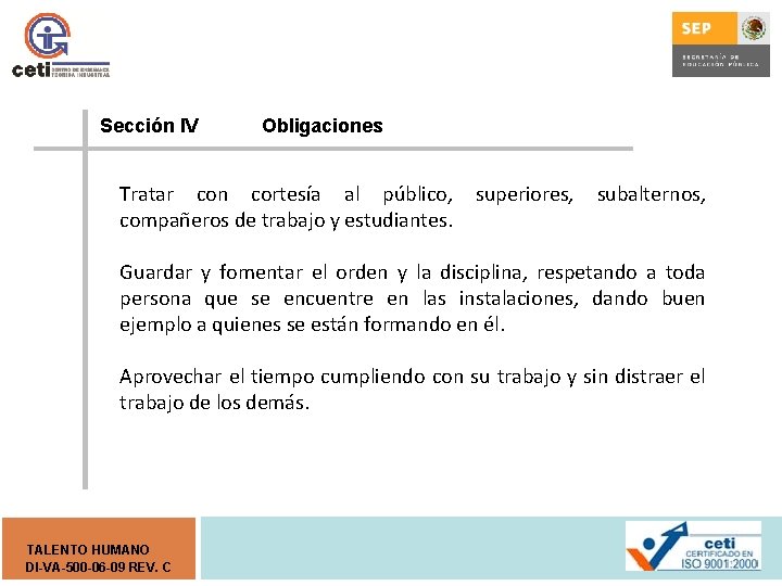 Sección l. V Obligaciones Tratar con cortesía al público, compañeros de trabajo y estudiantes.