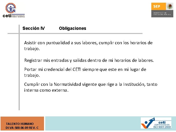 Sección l. V Obligaciones Asistir con puntualidad a sus labores, cumplir con los horarios