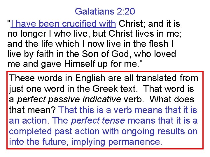Galatians 2: 20 "I have been crucified with Christ; and it is no longer