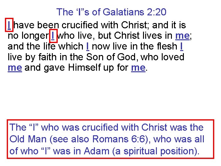 The ‘I”s of Galatians 2: 20 I have been crucified with Christ; and it