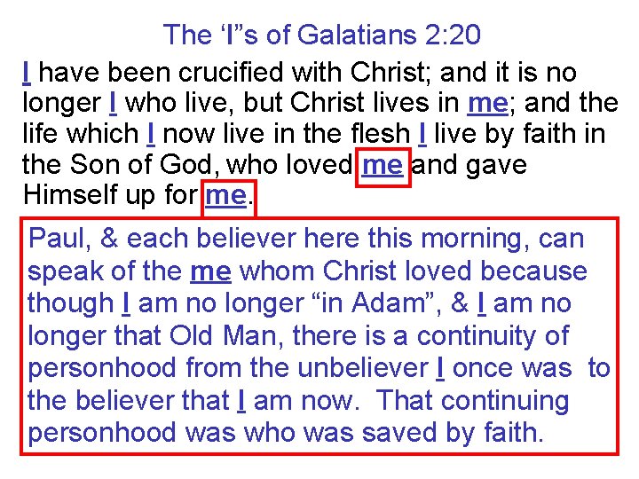 The ‘I”s of Galatians 2: 20 I have been crucified with Christ; and it