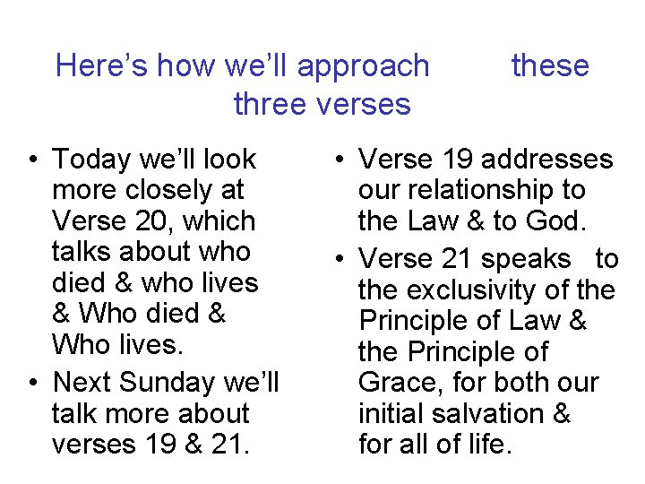 Here’s how we’ll approach three verses • Today we’ll look more closely at Verse