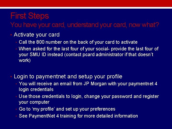 First Steps You have your card, understand your card, now what? • Activate your First Steps You have your card, understand your card, now what? • Activate your