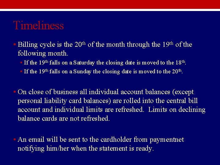 Timeliness § Billing cycle is the 20 th of the month through the 19 Timeliness § Billing cycle is the 20 th of the month through the 19