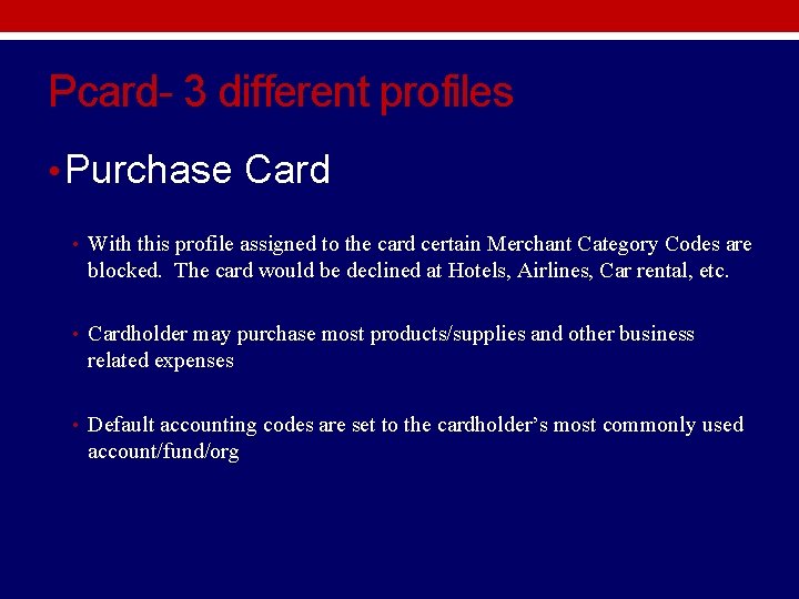 Pcard- 3 different profiles • Purchase Card • With this profile assigned to the Pcard- 3 different profiles • Purchase Card • With this profile assigned to the