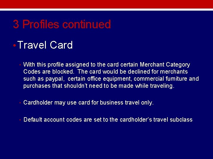 3 Profiles continued • Travel Card • With this profile assigned to the card 3 Profiles continued • Travel Card • With this profile assigned to the card