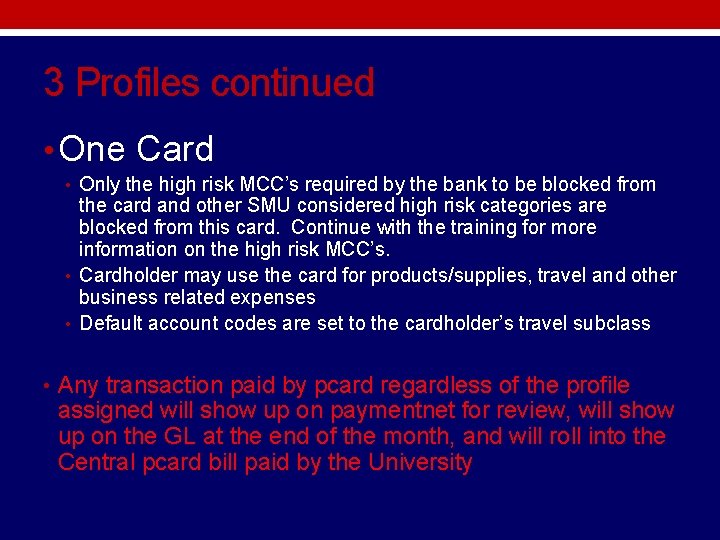 3 Profiles continued • One Card • Only the high risk MCC’s required by 3 Profiles continued • One Card • Only the high risk MCC’s required by
