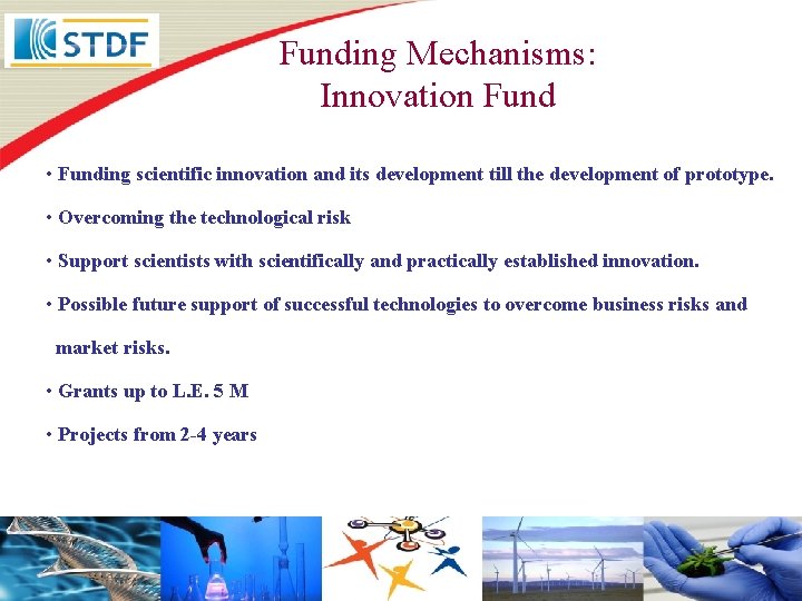 Funding Mechanisms: Innovation Fund • Funding scientific innovation and its development till the development