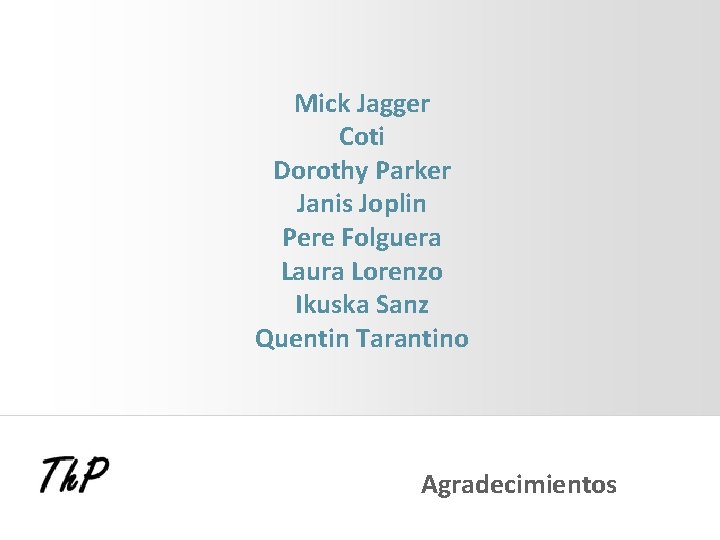 Mick Jagger Coti Dorothy Parker Janis Joplin Pere Folguera Laura Lorenzo Ikuska Sanz Quentin