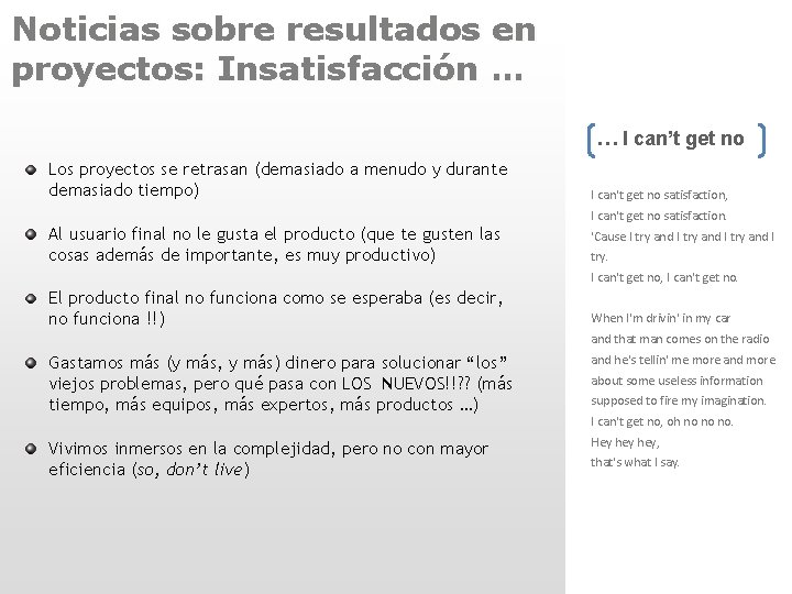 Noticias sobre resultados en proyectos: Insatisfacción … … I can’t get no Los proyectos