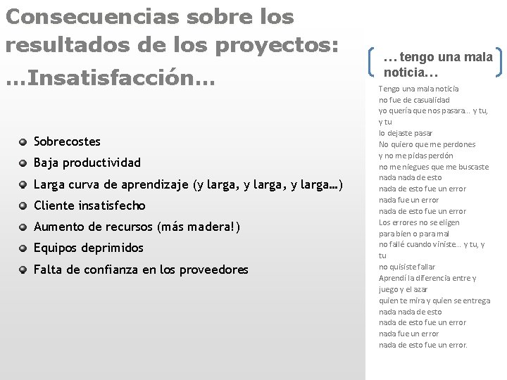 Consecuencias sobre los resultados de los proyectos: …Insatisfacción… Sobrecostes Baja productividad Larga curva de