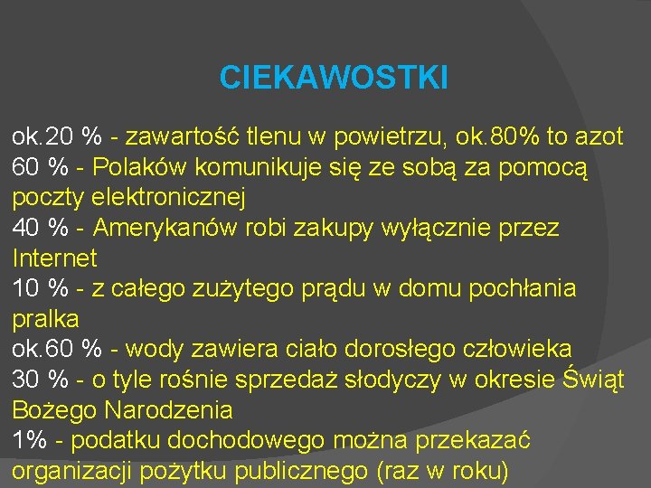 CIEKAWOSTKI ok. 20 % - zawartość tlenu w powietrzu, ok. 80% to azot 60