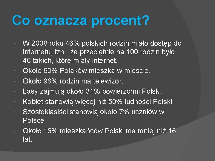 Co oznacza procent? W 2008 roku 46% polskich rodzin miało dostęp do internetu, tzn.