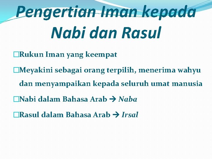 Pengertian Iman kepada Nabi dan Rasul �Rukun Iman yang keempat �Meyakini sebagai orang terpilih,