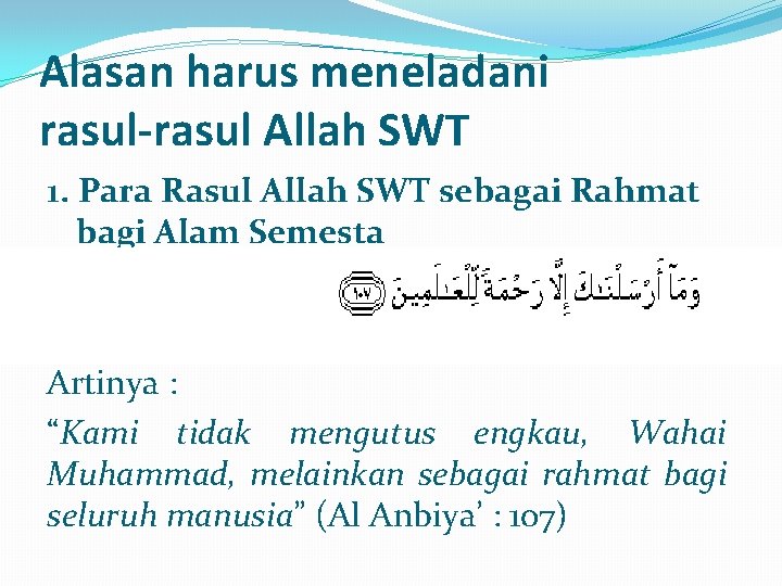 Alasan harus meneladani rasul-rasul Allah SWT 1. Para Rasul Allah SWT sebagai Rahmat bagi
