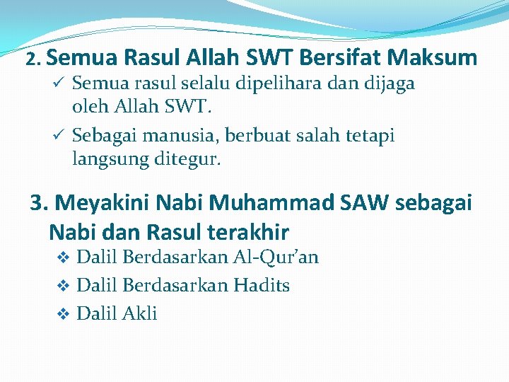 2. Semua Rasul Allah SWT Bersifat Maksum ü Semua rasul selalu dipelihara dan dijaga