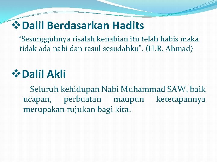 v. Dalil Berdasarkan Hadits “Sesungguhnya risalah kenabian itu telah habis maka tidak ada nabi