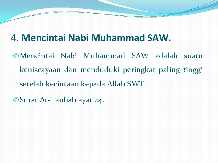 4. Mencintai Nabi Muhammad SAW. © Mencintai Nabi Muhammad SAW adalah suatu keniscayaan dan
