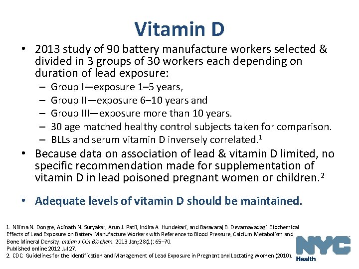 Vitamin D • 2013 study of 90 battery manufacture workers selected & divided in