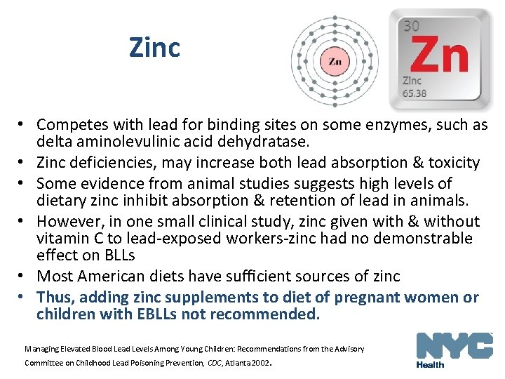 Zinc • Competes with lead for binding sites on some enzymes, such as delta