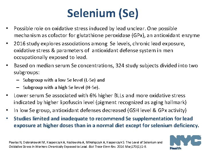 Selenium (Se) • Possible role on oxidative stress induced by lead unclear. One possible