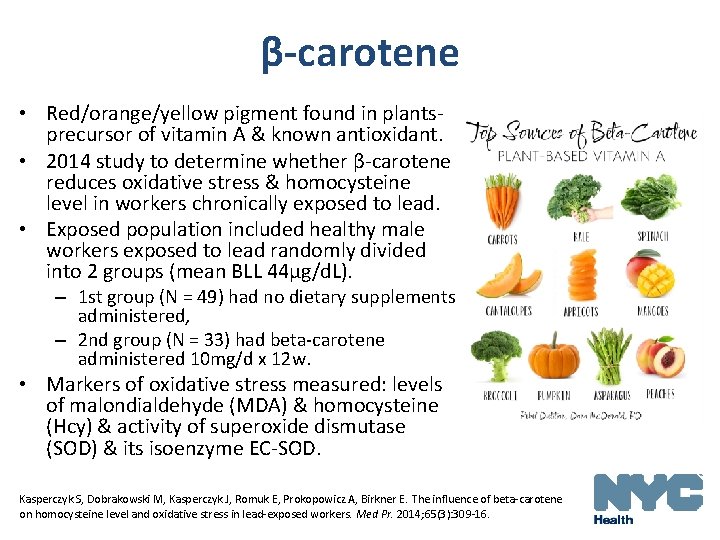 β-carotene • Red/orange/yellow pigment found in plants precursor of vitamin A & known antioxidant.