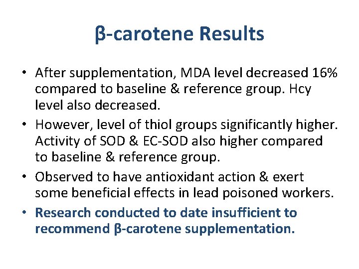 β-carotene Results • After supplementation, MDA level decreased 16% compared to baseline & reference