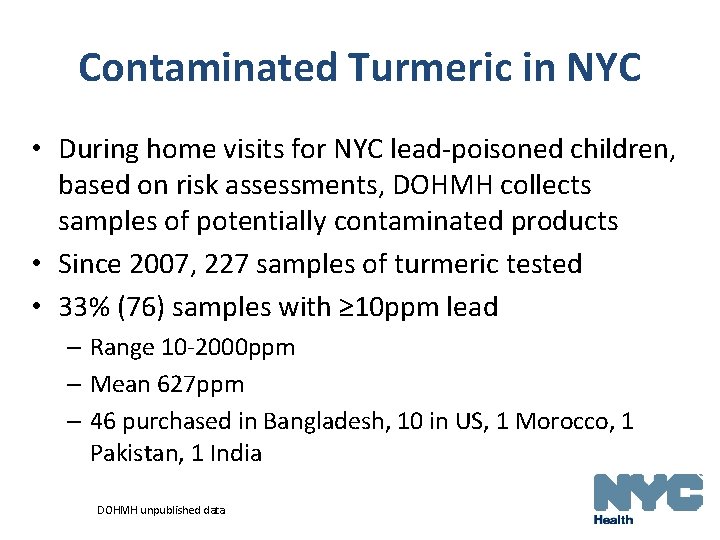 Contaminated Turmeric in NYC • During home visits for NYC lead poisoned children, based