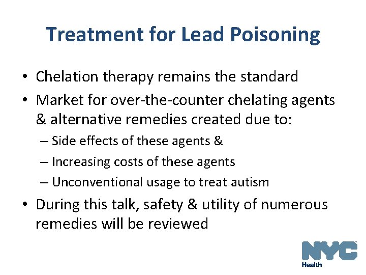Treatment for Lead Poisoning • Chelation therapy remains the standard • Market for over