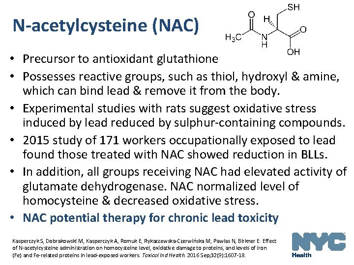 N-acetylcysteine (NAC) • Precursor to antioxidant glutathione • Possesses reactive groups, such as thiol,