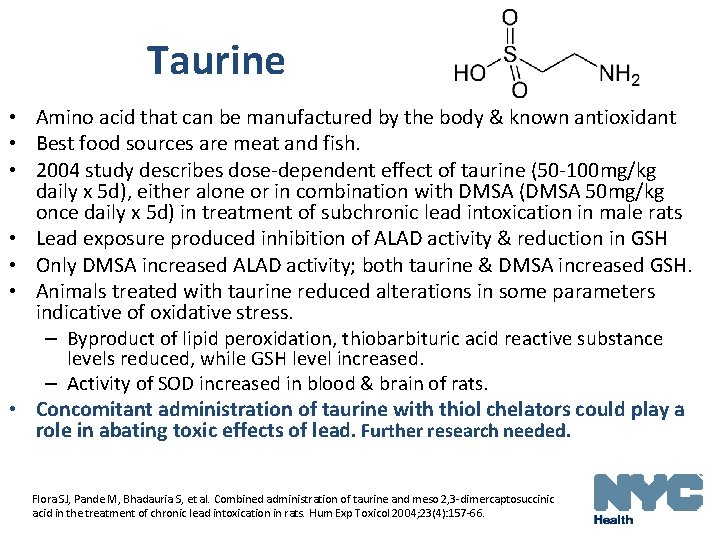 Taurine • Amino acid that can be manufactured by the body & known antioxidant