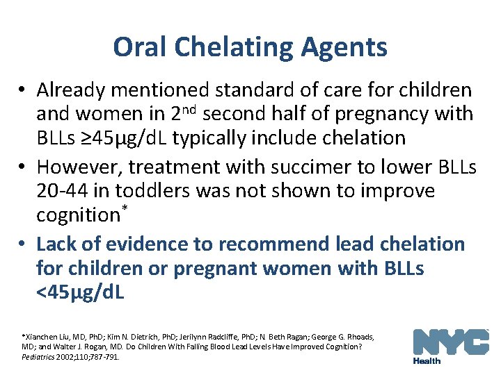 Oral Chelating Agents • Already mentioned standard of care for children and women in