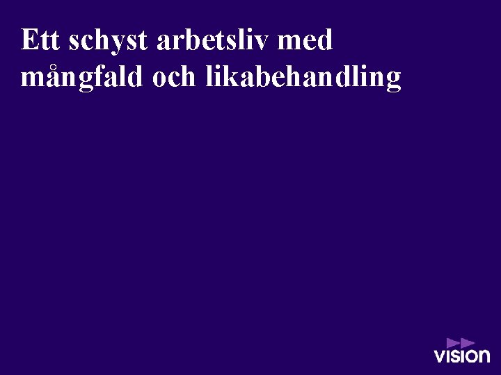 Ett schyst arbetsliv med mångfald och likabehandling 