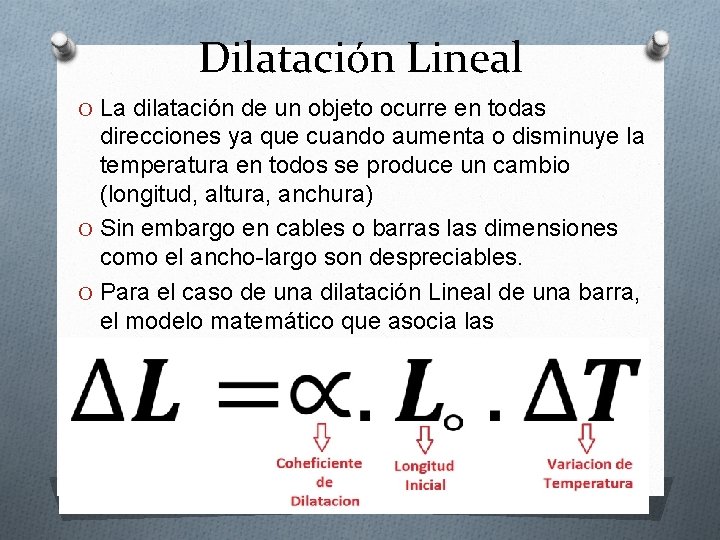 Dilatación Lineal O La dilatación de un objeto ocurre en todas direcciones ya que Dilatación Lineal O La dilatación de un objeto ocurre en todas direcciones ya que