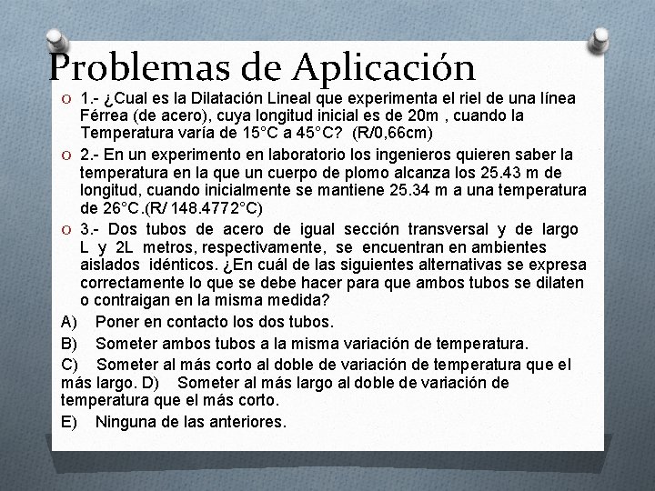 Problemas de Aplicación O 1. - ¿Cual es la Dilatación Lineal que experimenta el Problemas de Aplicación O 1. - ¿Cual es la Dilatación Lineal que experimenta el