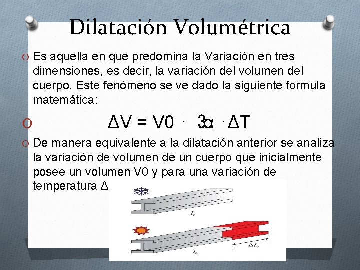 Dilatación Volumétrica O Es aquella en que predomina la Variación en tres dimensiones, es Dilatación Volumétrica O Es aquella en que predomina la Variación en tres dimensiones, es