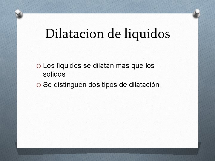 Dilatacion de liquidos O Los líquidos se dilatan mas que los solidos O Se Dilatacion de liquidos O Los líquidos se dilatan mas que los solidos O Se